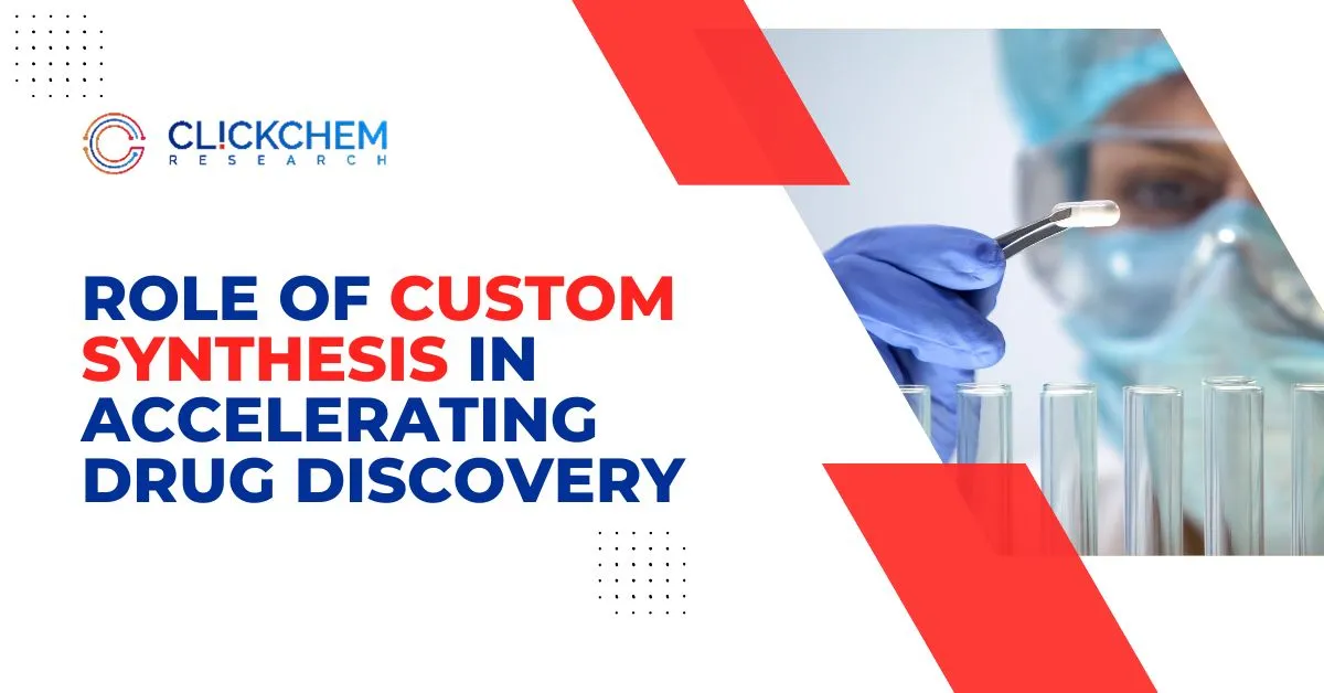 Role of Custom Synthesis in Accelerating Drug Discovery