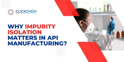Why Impurity Isolation Matters in API Manufacturing?