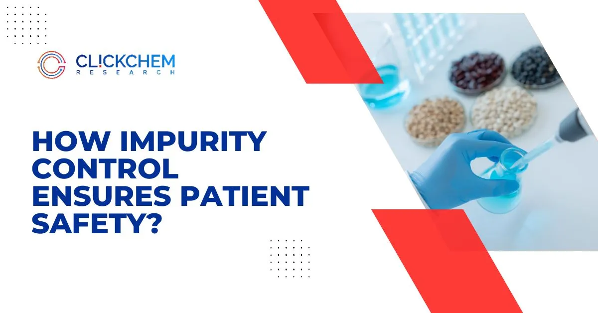 How Impurity Control Ensures Patient Safety?