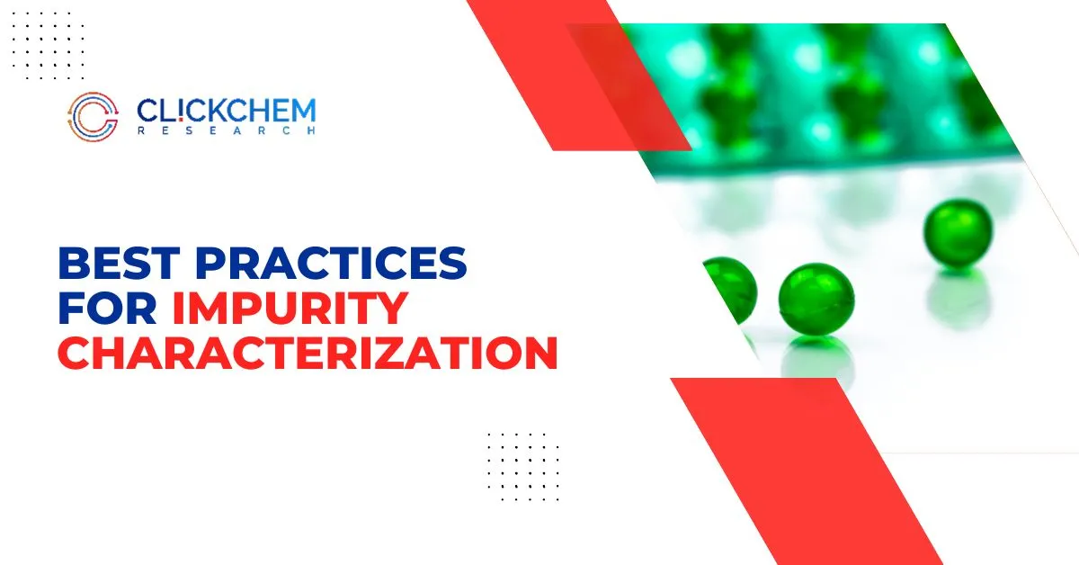 Best Practices for Impurity Characterization